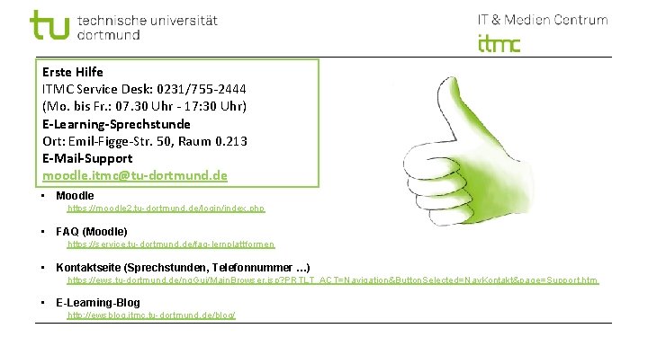 Erste Hilfe ITMC Service Desk: 0231/755 -2444 (Mo. bis Fr. : 07. 30 Uhr