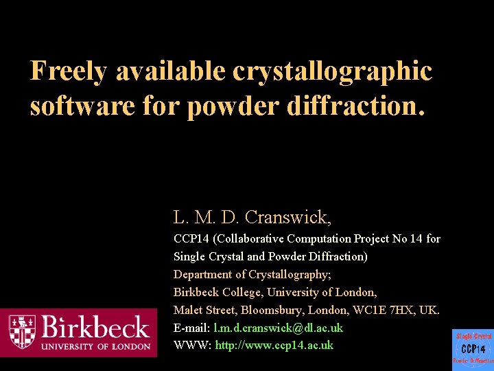 Freely available crystallographic software for powder diffraction. L. M. D. Cranswick, CCP 14 (Collaborative