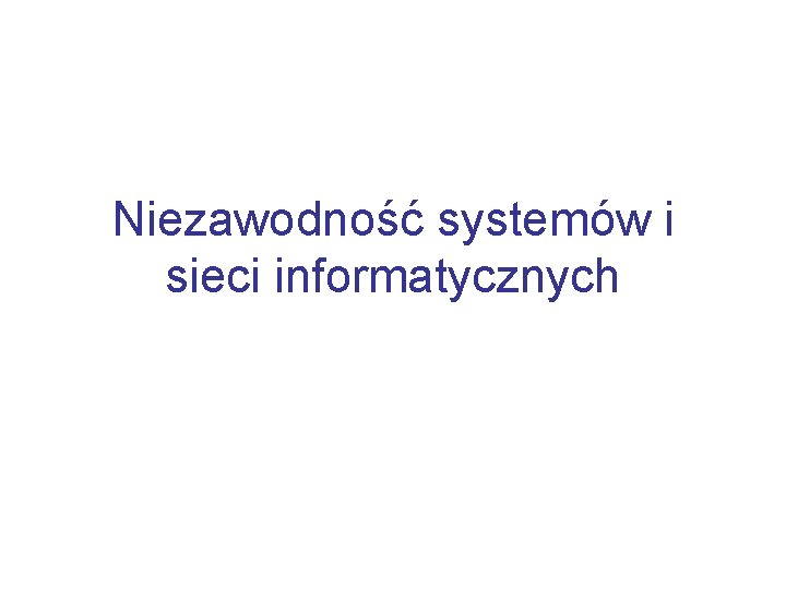 Niezawodność systemów i sieci informatycznych 