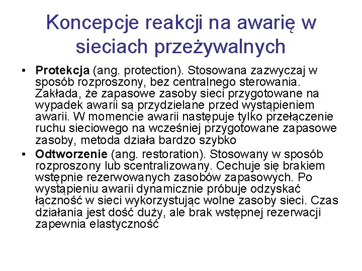 Koncepcje reakcji na awarię w sieciach przeżywalnych • Protekcja (ang. protection). Stosowana zazwyczaj w