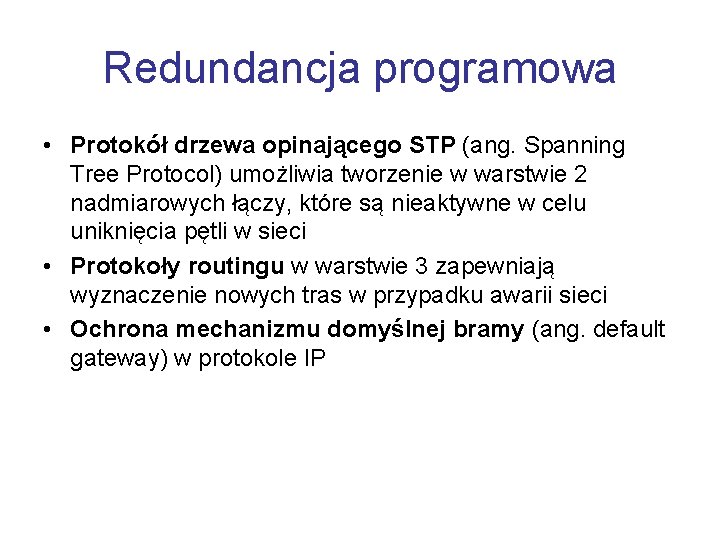 Redundancja programowa • Protokół drzewa opinającego STP (ang. Spanning Tree Protocol) umożliwia tworzenie w