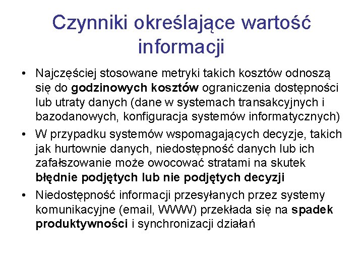 Czynniki określające wartość informacji • Najczęściej stosowane metryki takich kosztów odnoszą się do godzinowych