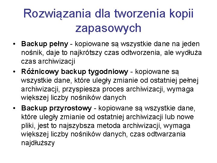 Rozwiązania dla tworzenia kopii zapasowych • Backup pełny - kopiowane są wszystkie dane na