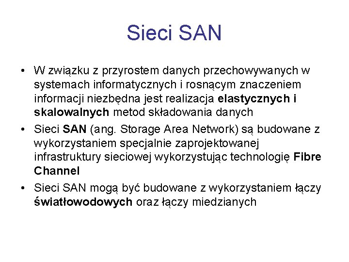 Sieci SAN • W związku z przyrostem danych przechowywanych w systemach informatycznych i rosnącym