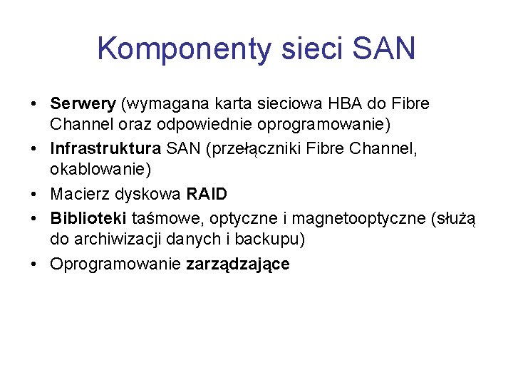 Komponenty sieci SAN • Serwery (wymagana karta sieciowa HBA do Fibre Channel oraz odpowiednie