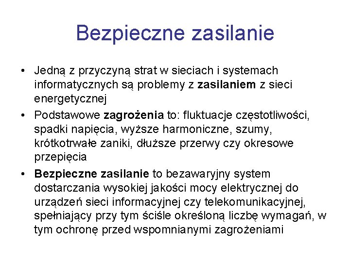 Bezpieczne zasilanie • Jedną z przyczyną strat w sieciach i systemach informatycznych są problemy