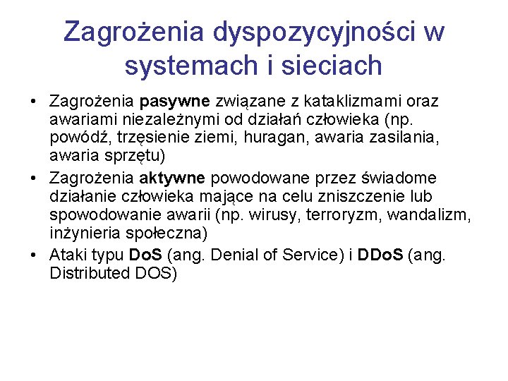 Zagrożenia dyspozycyjności w systemach i sieciach • Zagrożenia pasywne związane z kataklizmami oraz awariami