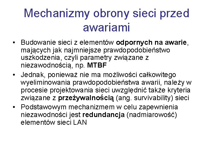 Mechanizmy obrony sieci przed awariami • Budowanie sieci z elementów odpornych na awarie, mających