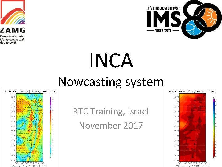 INCA Nowcasting system RTC Training, Israel November 2017 