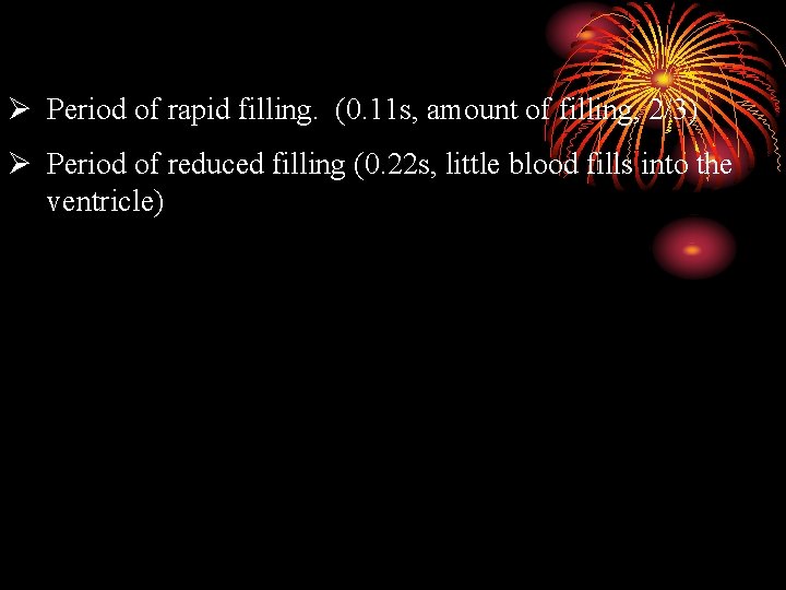 Ø Period of rapid filling. (0. 11 s, amount of filling, 2/3) Ø Period