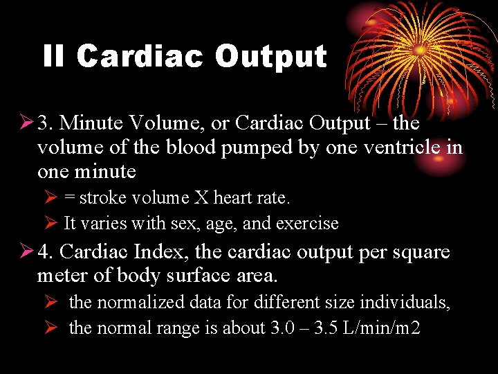 II Cardiac Output Ø 3. Minute Volume, or Cardiac Output – the volume of
