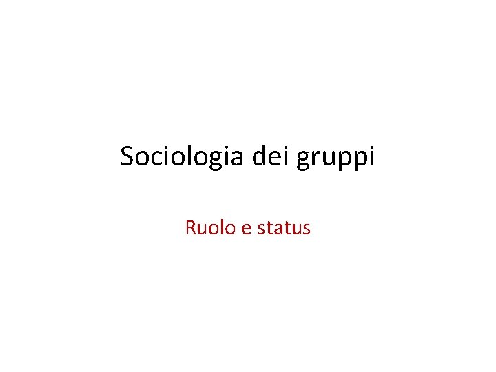 Sociologia dei gruppi Ruolo e status 
