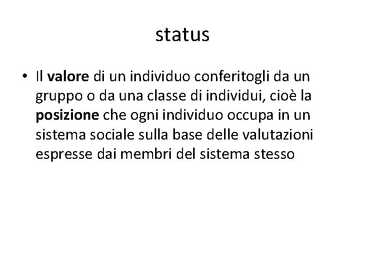 status • Il valore di un individuo conferitogli da un gruppo o da una