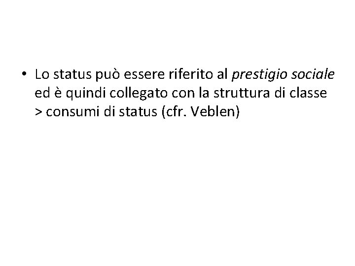  • Lo status può essere riferito al prestigio sociale ed è quindi collegato