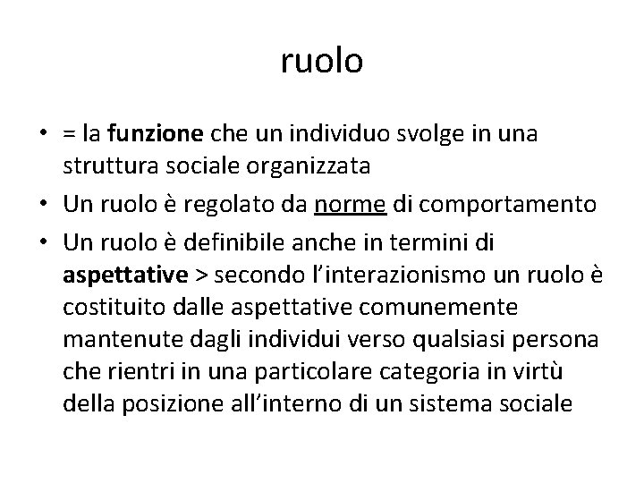 ruolo • = la funzione che un individuo svolge in una struttura sociale organizzata