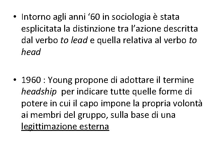  • Intorno agli anni ‘ 60 in sociologia è stata esplicitata la distinzione