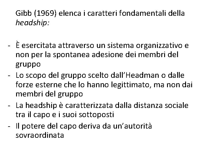 Gibb (1969) elenca i caratteri fondamentali della headship: - È esercitata attraverso un sistema