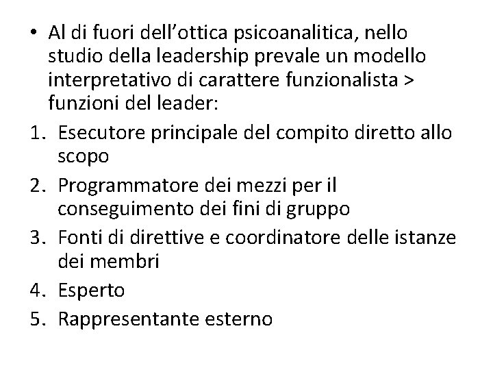  • Al di fuori dell’ottica psicoanalitica, nello studio della leadership prevale un modello