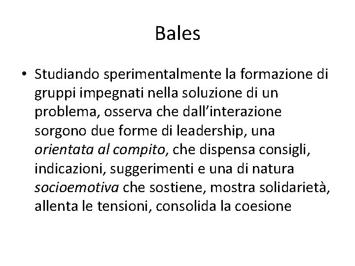 Bales • Studiando sperimentalmente la formazione di gruppi impegnati nella soluzione di un problema,