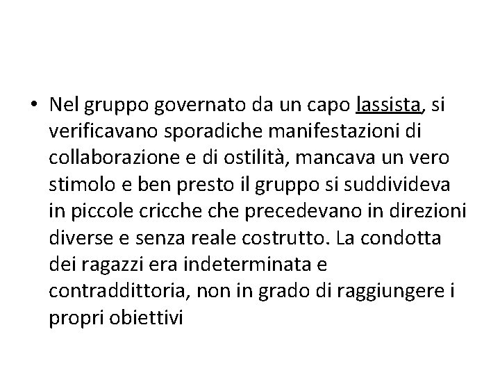  • Nel gruppo governato da un capo lassista, si verificavano sporadiche manifestazioni di