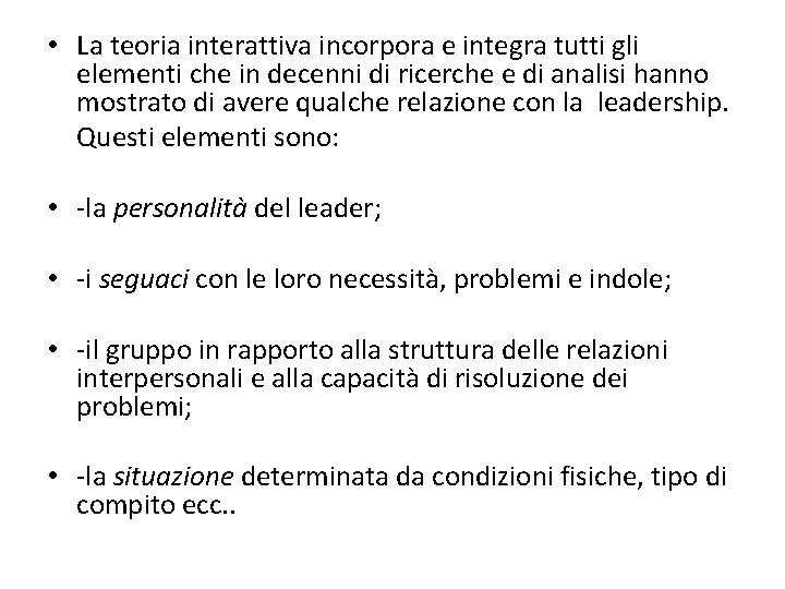  • La teoria interattiva incorpora e integra tutti gli elementi che in decenni