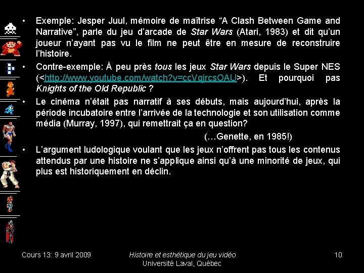  • • Exemple: Jesper Juul, mémoire de maîtrise “A Clash Between Game and