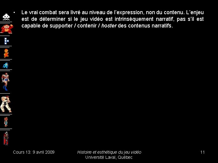  • Le vrai combat sera livré au niveau de l’expression, non du contenu.