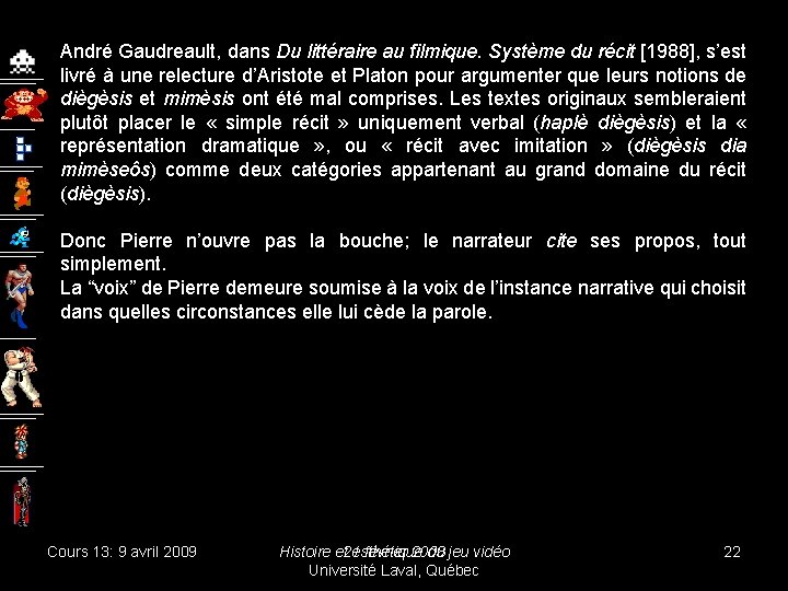 André Gaudreault, dans Du littéraire au filmique. Système du récit [1988], s’est livré à