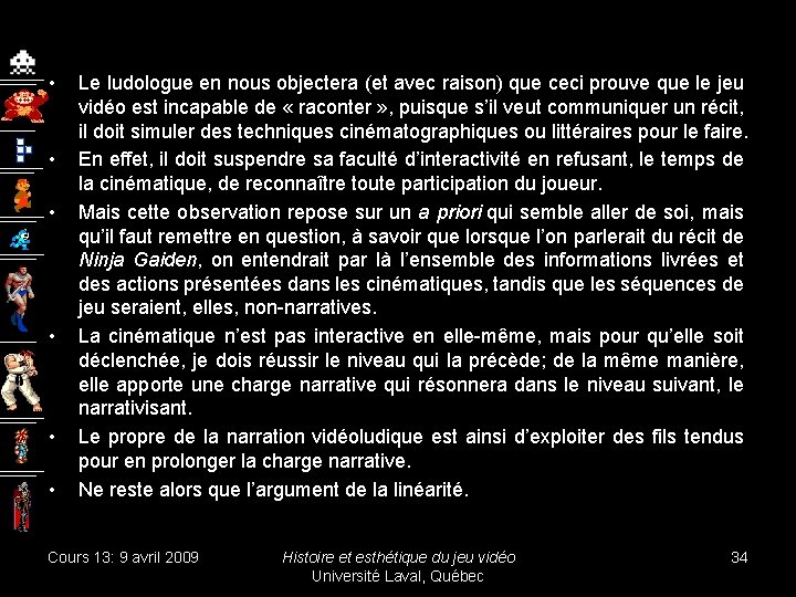  • • • Le ludologue en nous objectera (et avec raison) que ceci