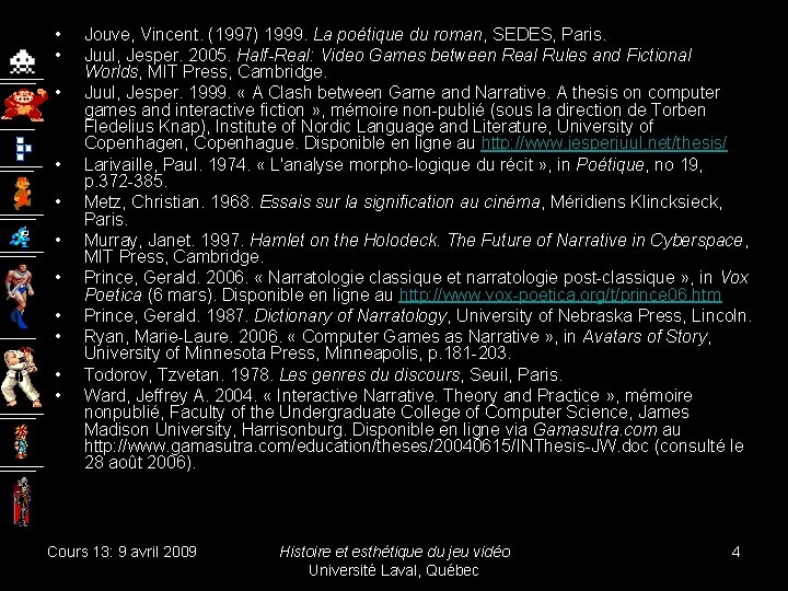  • • • Jouve, Vincent. (1997) 1999. La poétique du roman, SEDES, Paris.