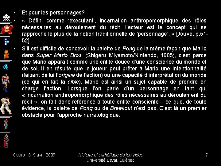  • • • Et pour les personnages? « Défini comme ‘exécutant’, incarnation anthropomorphique