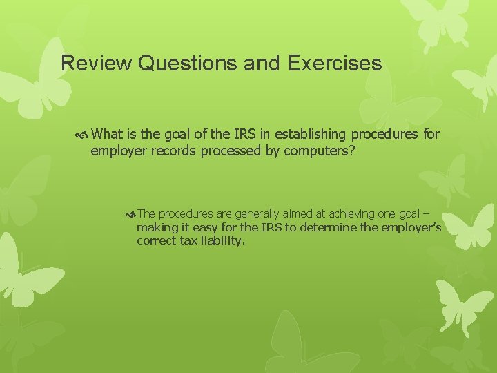 Review Questions and Exercises What is the goal of the IRS in establishing procedures