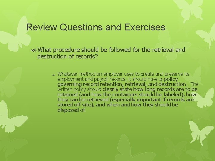 Review Questions and Exercises What procedure should be followed for the retrieval and destruction