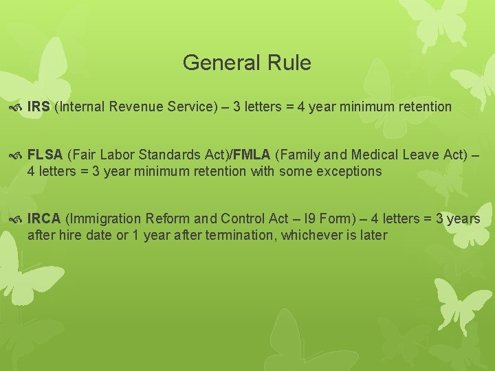 General Rule IRS (Internal Revenue Service) – 3 letters = 4 year minimum retention