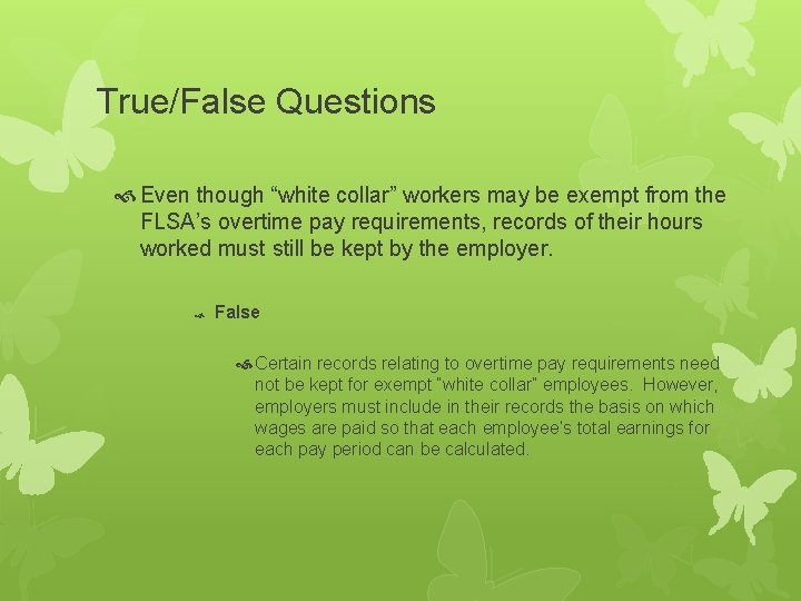 True/False Questions Even though “white collar” workers may be exempt from the FLSA’s overtime