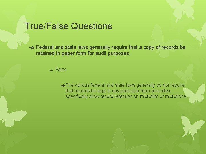 True/False Questions Federal and state laws generally require that a copy of records be