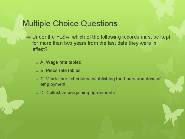 Multiple Choice Questions Under the FLSA, which of the following records must be kept