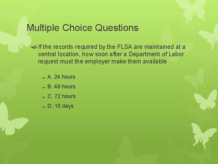 Multiple Choice Questions If the records required by the FLSA are maintained at a