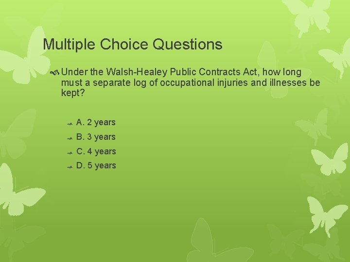 Multiple Choice Questions Under the Walsh-Healey Public Contracts Act, how long must a separate