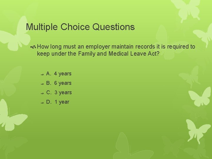 Multiple Choice Questions How long must an employer maintain records it is required to