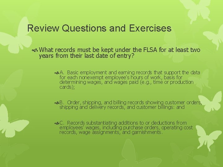 Review Questions and Exercises What records must be kept under the FLSA for at