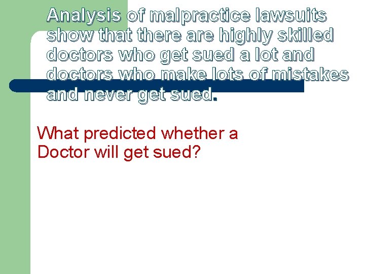 Analysis of malpractice lawsuits show that there are highly skilled doctors who get sued