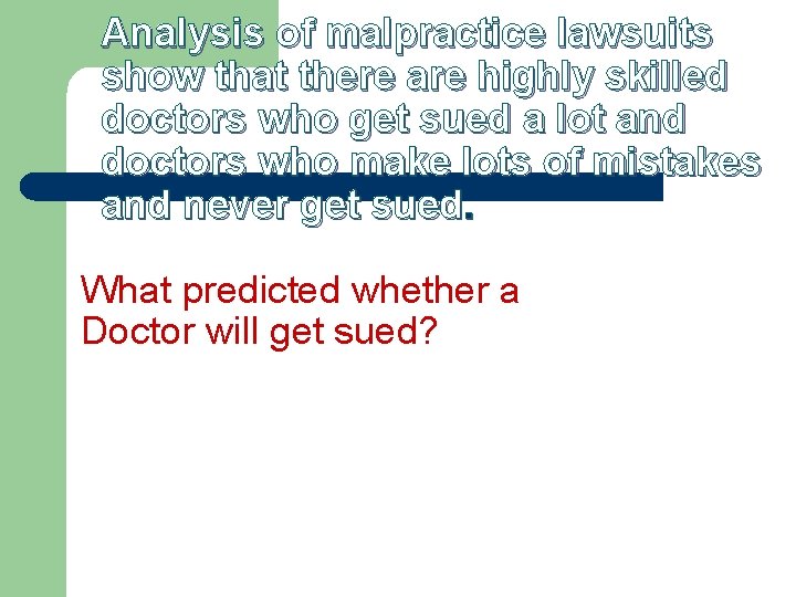 Analysis of malpractice lawsuits show that there are highly skilled doctors who get sued