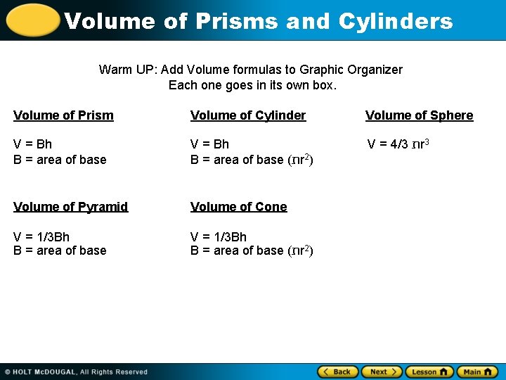 Volume of Prisms and Cylinders Warm UP: Add Volume formulas to Graphic Organizer Each