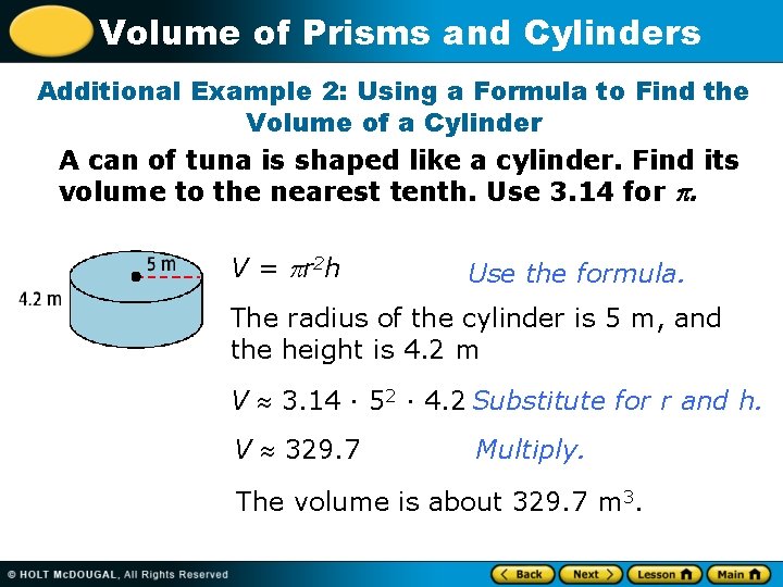 Volume of Prisms and Cylinders Additional Example 2: Using a Formula to Find the