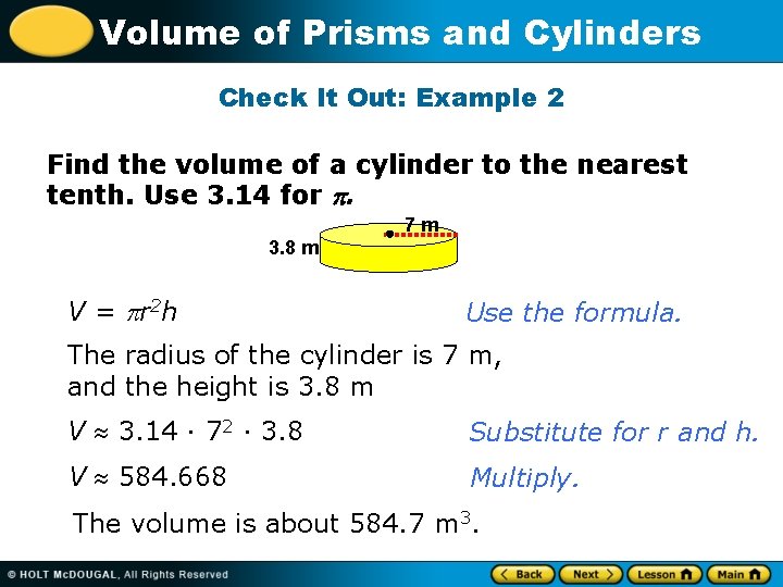 Volume of Prisms and Cylinders Check It Out: Example 2 Find the volume of