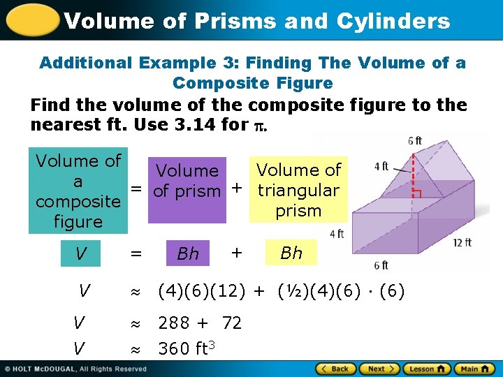 Volume of Prisms and Cylinders Additional Example 3: Finding The Volume of a Composite