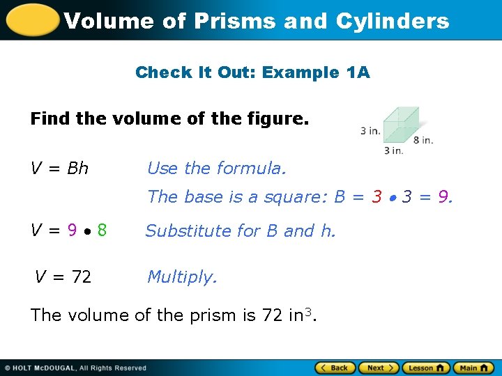 Volume of Prisms and Cylinders Check It Out: Example 1 A Find the volume