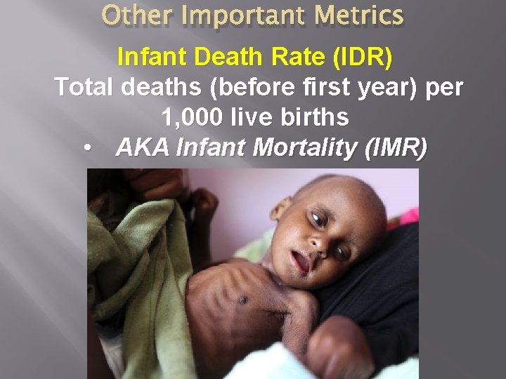 Other Important Metrics Infant Death Rate (IDR) Total deaths (before first year) per 1,