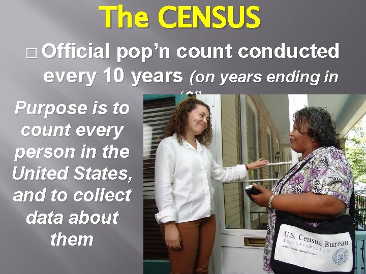 The CENSUS � Official pop’n count conducted every 10 years (on years ending in